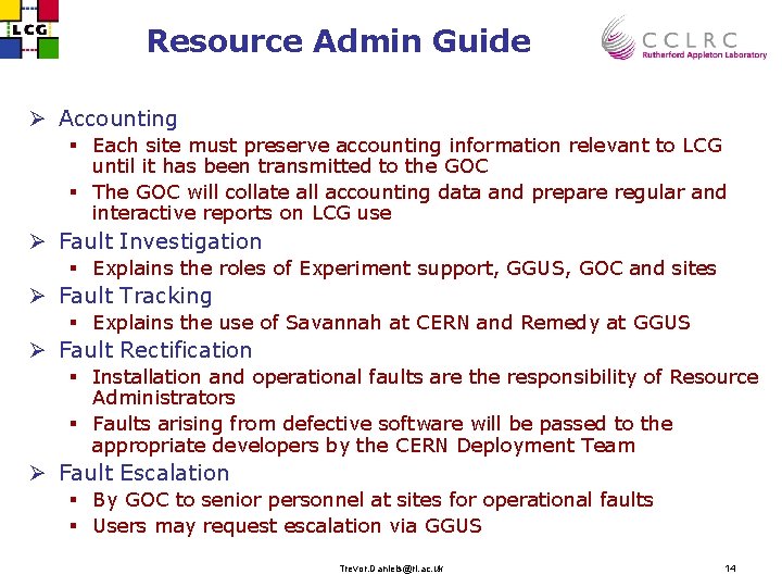 Resource Admin Guide Ø Accounting § Each site must preserve accounting information relevant to