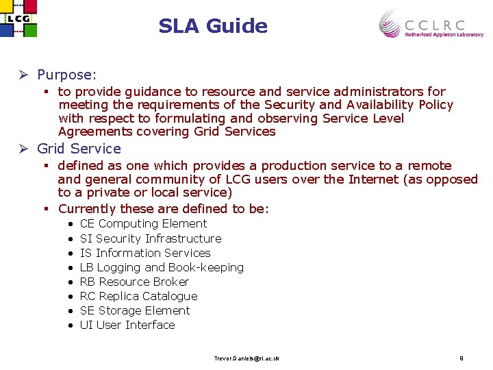 SLA Guide Ø Purpose: § to provide guidance to resource and service administrators for