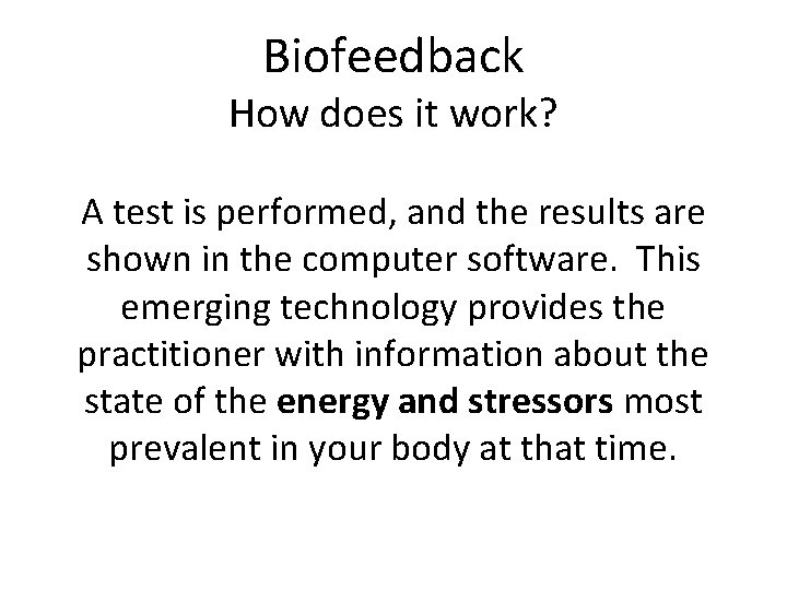 Biofeedback How does it work? A test is performed, and the results are shown