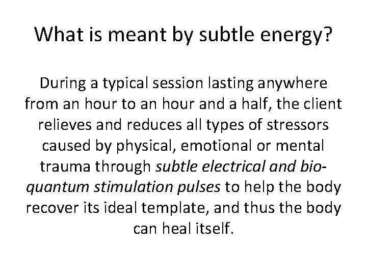 What is meant by subtle energy? During a typical session lasting anywhere from an