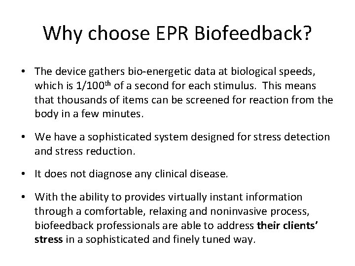 Why choose EPR Biofeedback? • The device gathers bio-energetic data at biological speeds, which