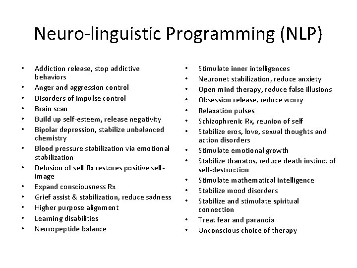 Neuro-linguistic Programming (NLP) • • • • Addiction release, stop addictive behaviors Anger and