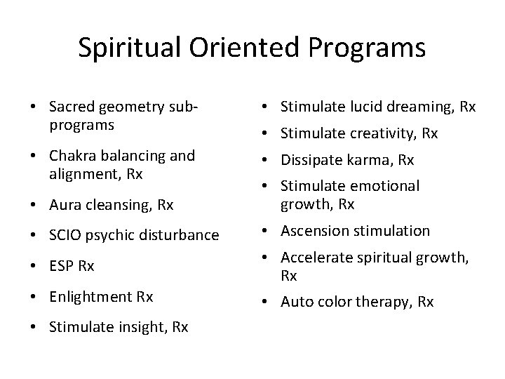 Spiritual Oriented Programs • Sacred geometry subprograms • Stimulate lucid dreaming, Rx • Chakra