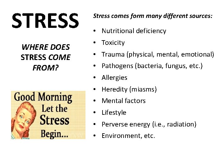 STRESS WHERE DOES STRESS COME FROM? Stress comes form many different sources: • Nutritional