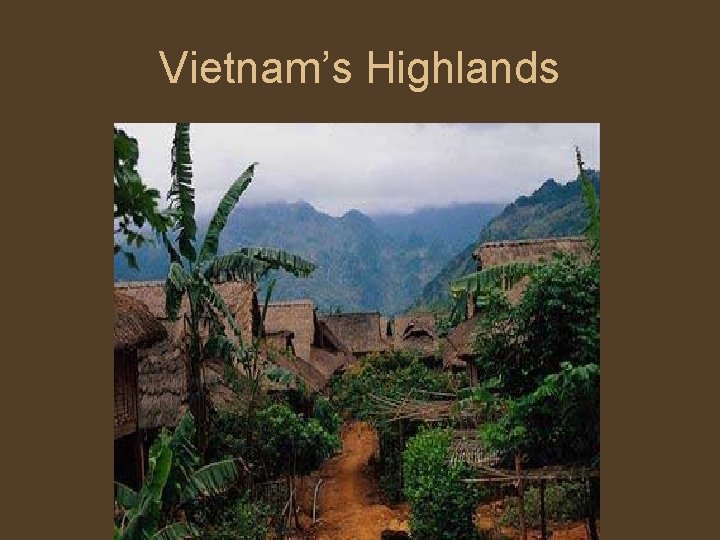 Vietnam’s Highlands 