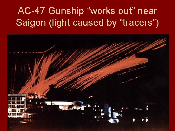 AC-47 Gunship “works out” near Saigon (light caused by “tracers”) 