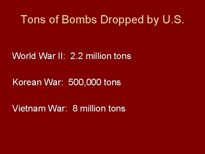 Tons of Bombs Dropped by U. S. World War II: 2. 2 million tons