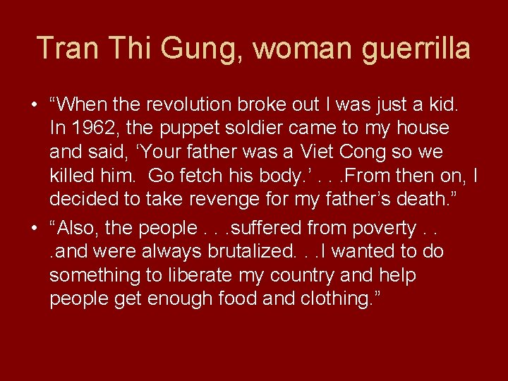 Tran Thi Gung, woman guerrilla • “When the revolution broke out I was just
