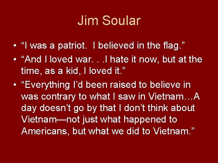 Jim Soular • “I was a patriot. I believed in the flag. ” •