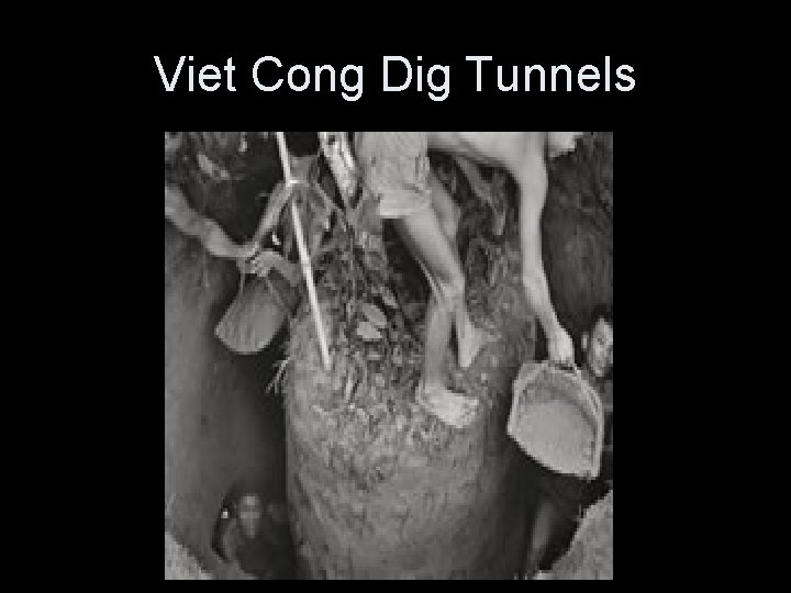 Viet Cong Dig Tunnels 