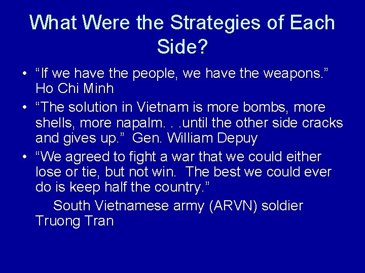 What Were the Strategies of Each Side? • “If we have the people, we