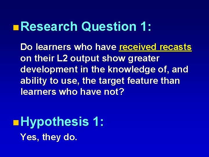 n Research Question 1: Do learners who have received recasts on their L 2