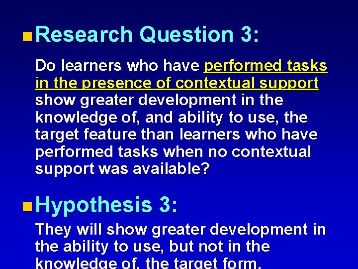 n Research Question 3: Do learners who have performed tasks in the presence of