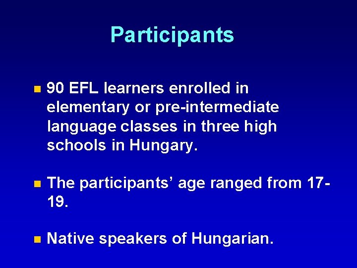 Participants n 90 EFL learners enrolled in elementary or pre-intermediate language classes in three