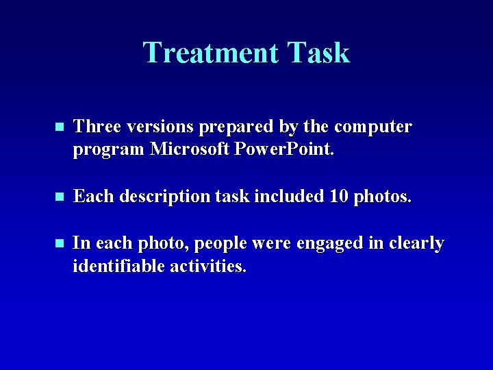 Treatment Task n Three versions prepared by the computer program Microsoft Power. Point. n