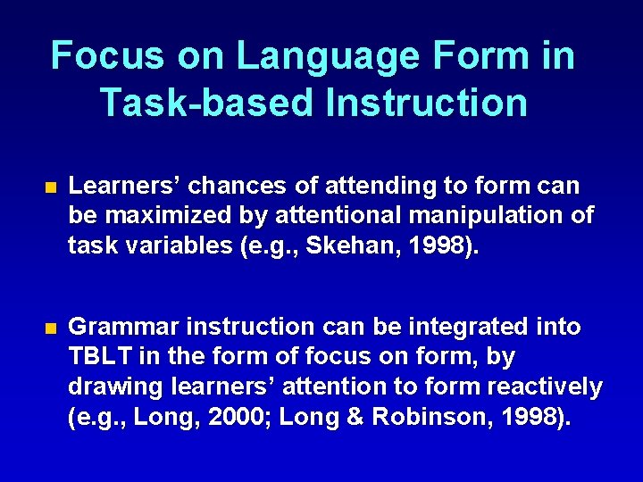 Focus on Language Form in Task-based Instruction n Learners’ chances of attending to form