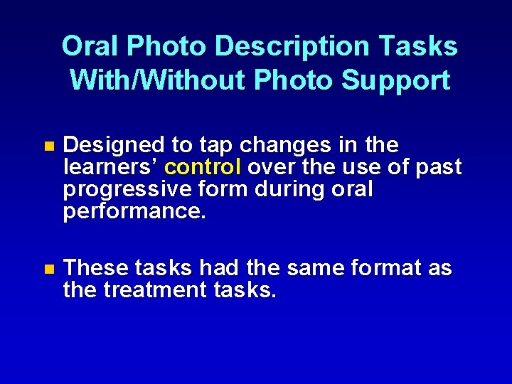 Oral Photo Description Tasks With/Without Photo Support n Designed to tap changes in the