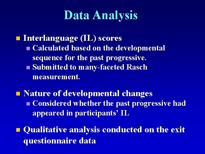 Data Analysis n Interlanguage (IL) scores Calculated based on the developmental sequence for the
