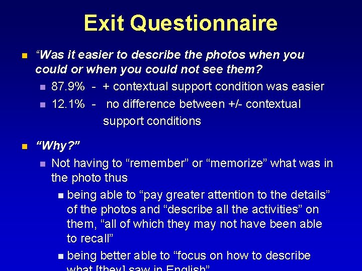 Exit Questionnaire n “Was it easier to describe the photos when you could or
