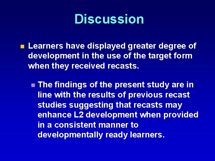 Discussion n Learners have displayed greater degree of development in the use of the