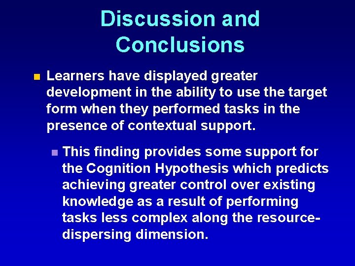 Discussion and Conclusions n Learners have displayed greater development in the ability to use