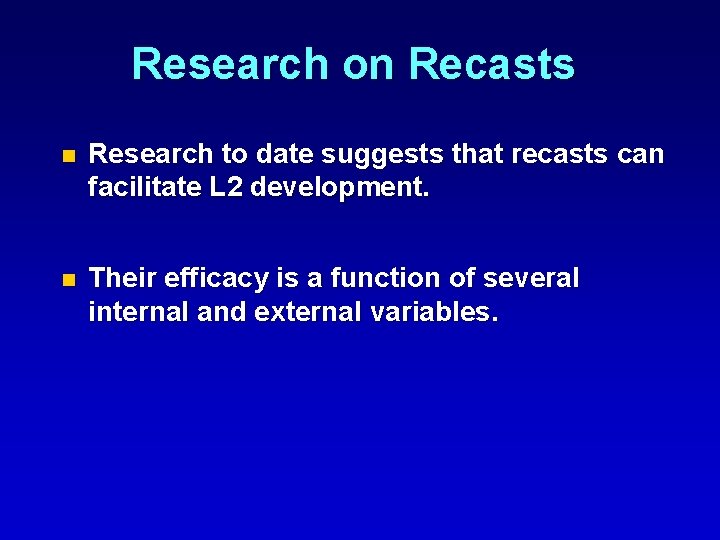 Research on Recasts n Research to date suggests that recasts can facilitate L 2