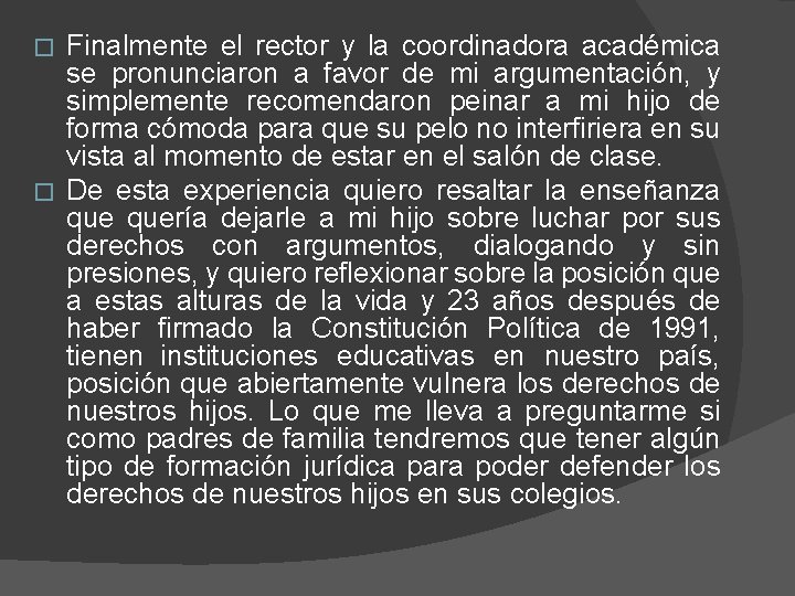 Finalmente el rector y la coordinadora académica se pronunciaron a favor de mi argumentación,