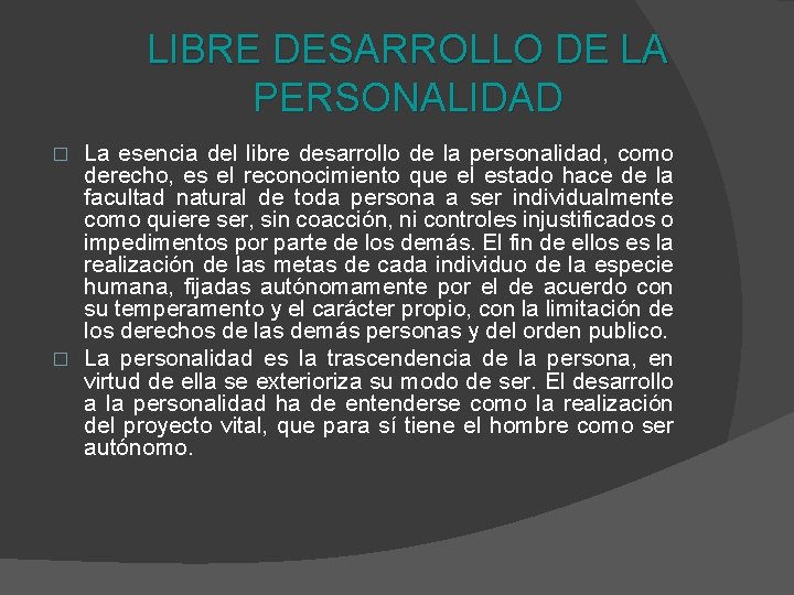 LIBRE DESARROLLO DE LA PERSONALIDAD La esencia del libre desarrollo de la personalidad, como