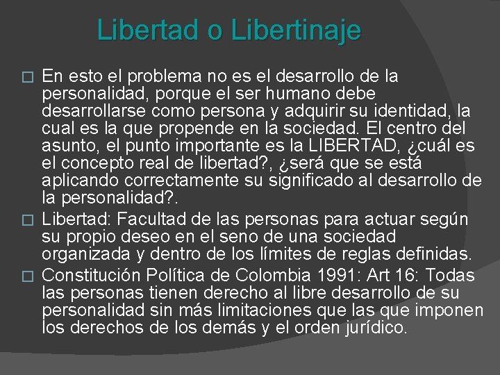 Libertad o Libertinaje En esto el problema no es el desarrollo de la personalidad,