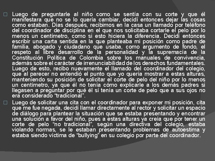 Luego de preguntarle al niño como se sentía con su corte y que él