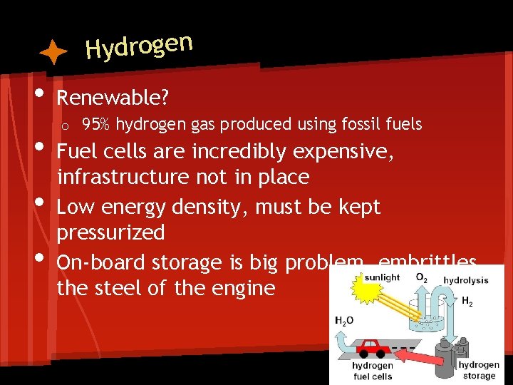 Hydrogen • • Renewable? o 95% hydrogen gas produced using fossil fuels Fuel cells