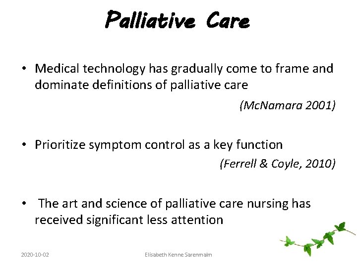Palliative Care • Medical technology has gradually come to frame and dominate definitions of
