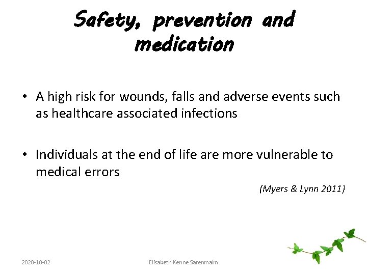 Safety, prevention and medication • A high risk for wounds, falls and adverse events