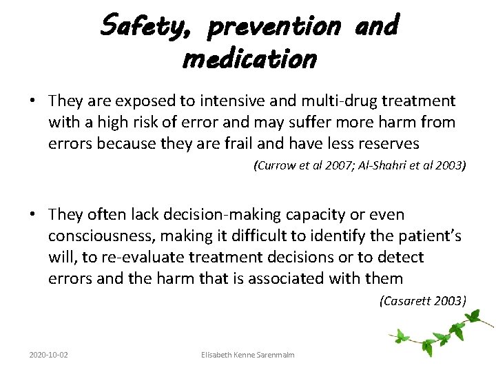 Safety, prevention and medication • They are exposed to intensive and multi-drug treatment with
