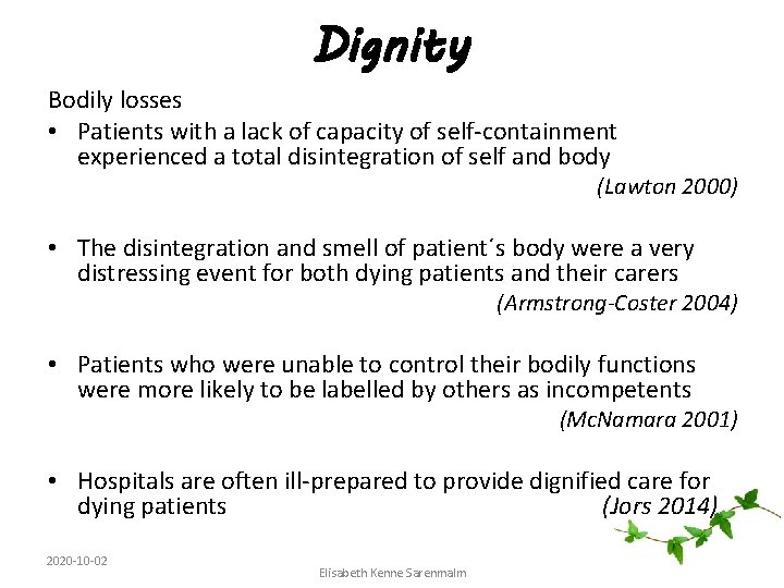 Dignity Bodily losses • Patients with a lack of capacity of self-containment experienced a
