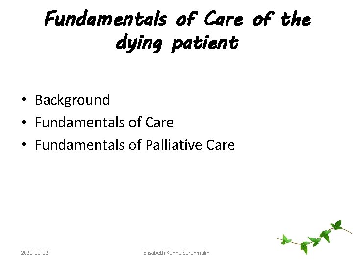 Fundamentals of Care of the dying patient • Background • Fundamentals of Care •