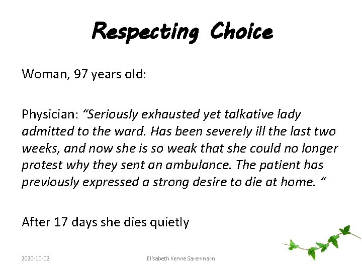 Respecting Choice Woman, 97 years old: Physician: “Seriously exhausted yet talkative lady admitted to