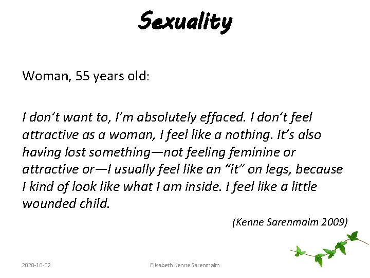 Sexuality Woman, 55 years old: I don’t want to, I’m absolutely effaced. I don’t