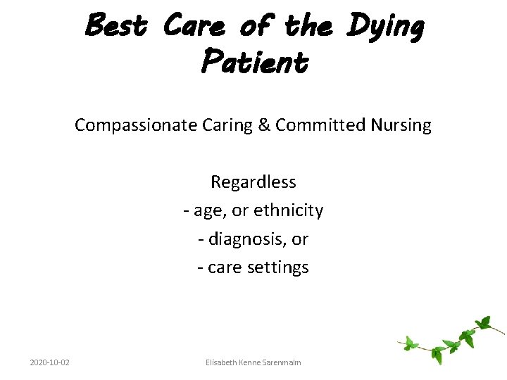 Best Care of the Dying Patient Compassionate Caring & Committed Nursing Regardless - age,