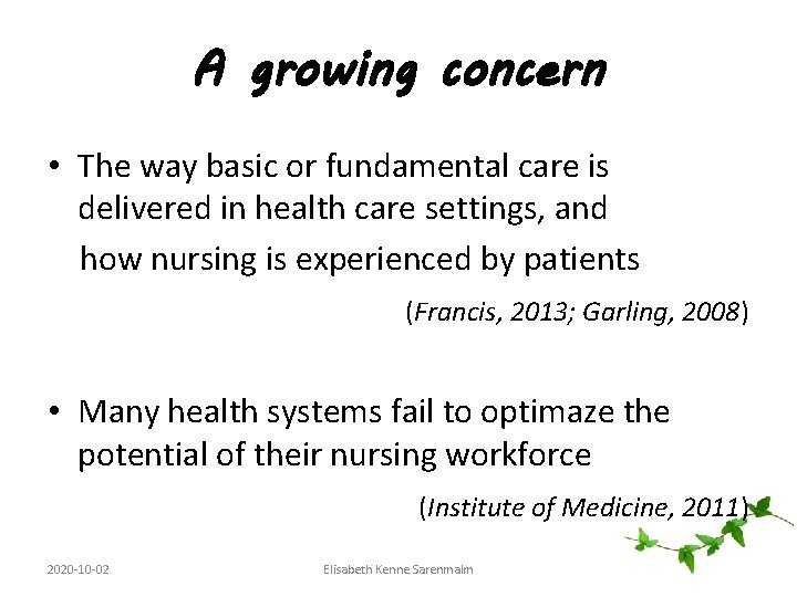 A growing concern • The way basic or fundamental care is delivered in health