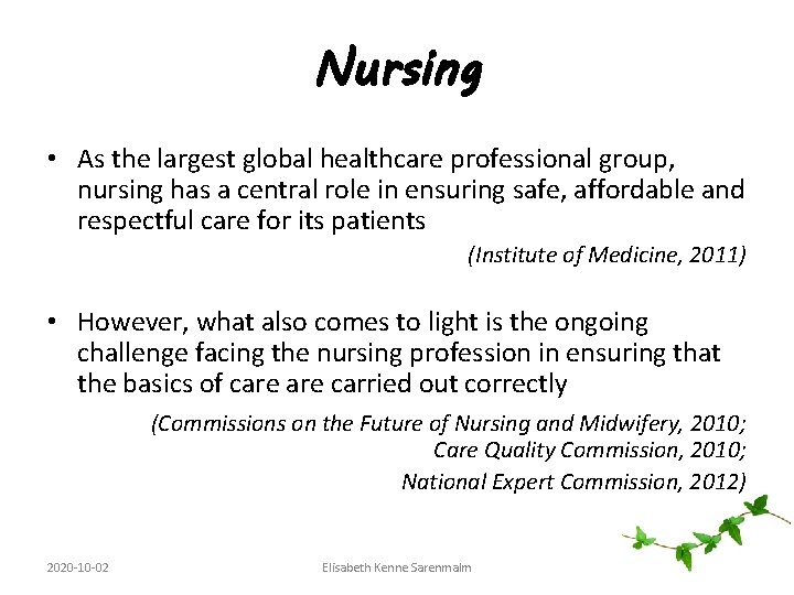 Nursing • As the largest global healthcare professional group, nursing has a central role