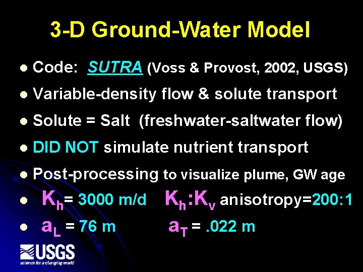 3 -D Ground-Water Model l Code: SUTRA (Voss & Provost, 2002, USGS) l Variable-density