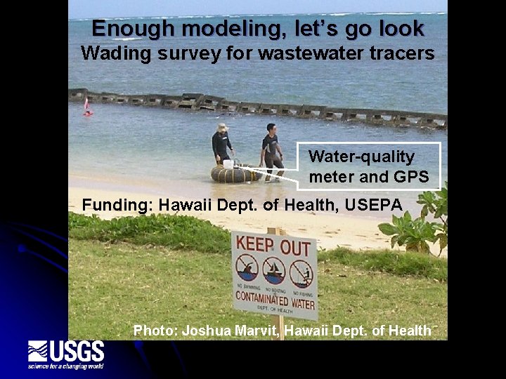 Enough modeling, let’s go look Wading survey for wastewater tracers … rough work but