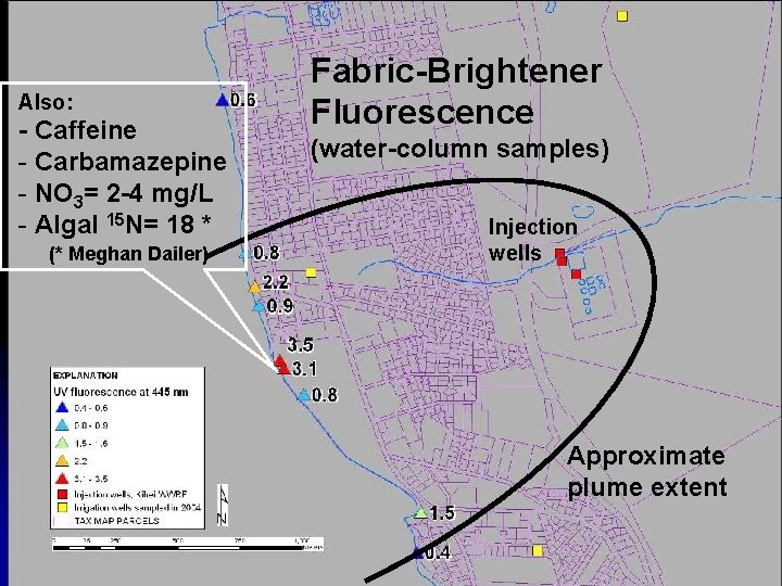 Also: - Caffeine - Carbamazepine - NO 3= 2 -4 mg/L - Algal 15
