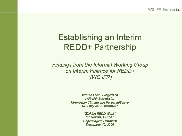 IWG IFR Secretariat Establishing an Interim REDD+ Partnership Findings from the Informal Working Group