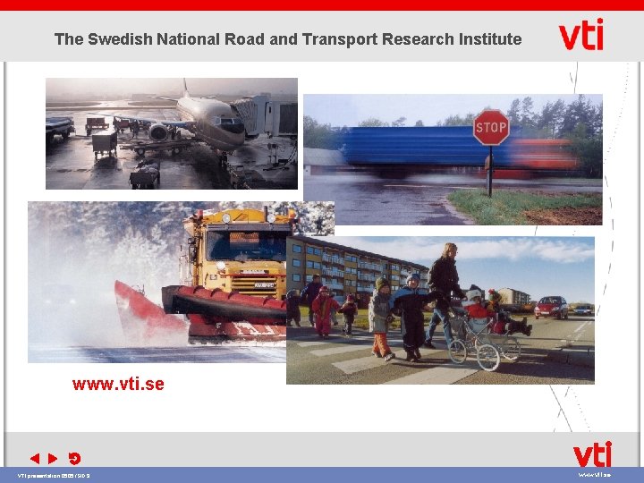 The Swedish National Road and Transport Research Institute » » www. vti. se VTI