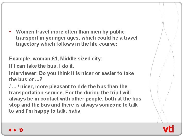  • Women travel more often than men by public transport in younger ages,
