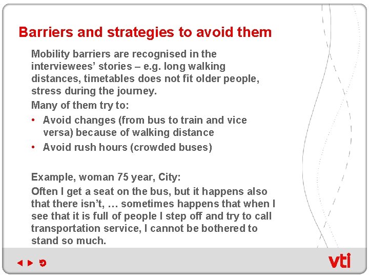 Barriers and strategies to avoid them Mobility barriers are recognised in the interviewees’ stories