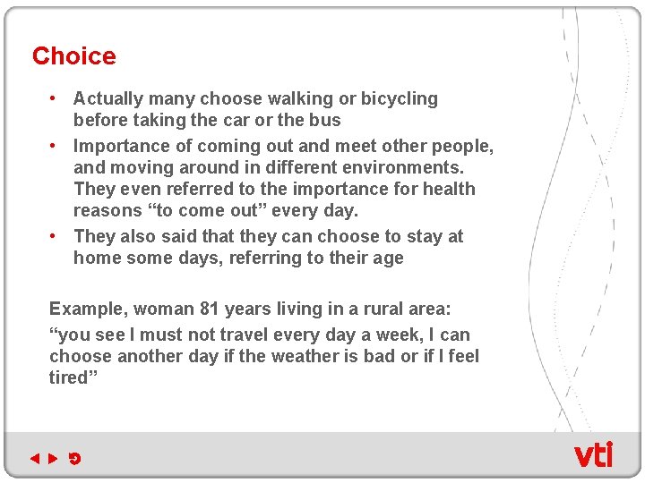 Choice • Actually many choose walking or bicycling before taking the car or the