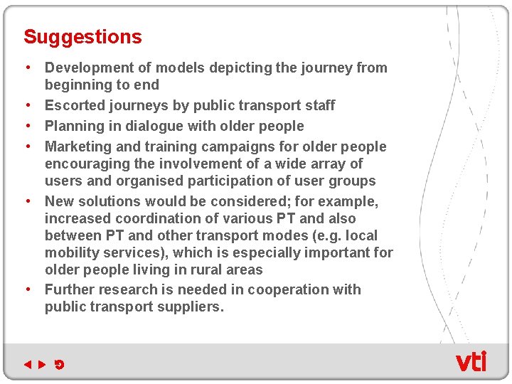 Suggestions • Development of models depicting the journey from beginning to end • Escorted